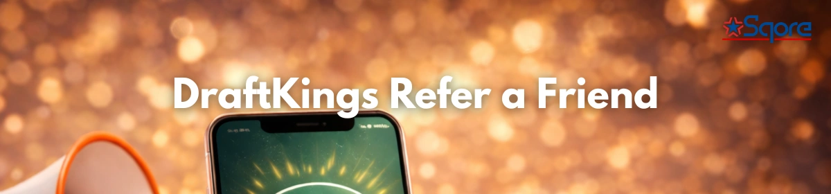 Get $100 Referral Bonus with DraftKings Refer A Friend Promo