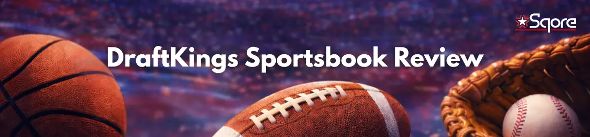 DRAFTKINGS SPORTSBOOK REVIEW