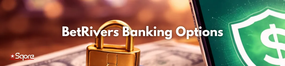 betrivers-banking-options