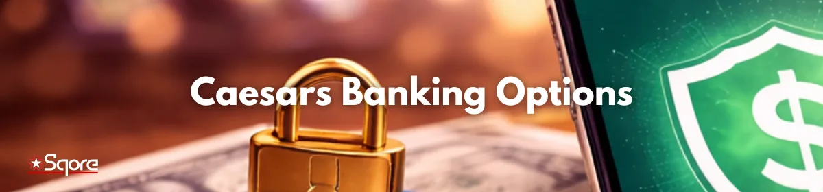 caesars-banking-options